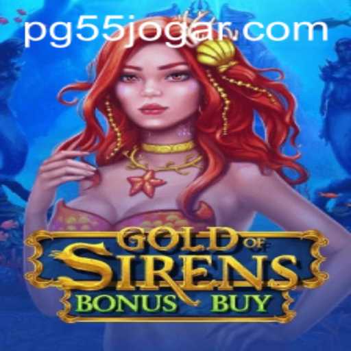Discover the Magical World of GoldofSirensBonusBuy: Play '55 JOGAR' for an Unforgettable Gaming Experience